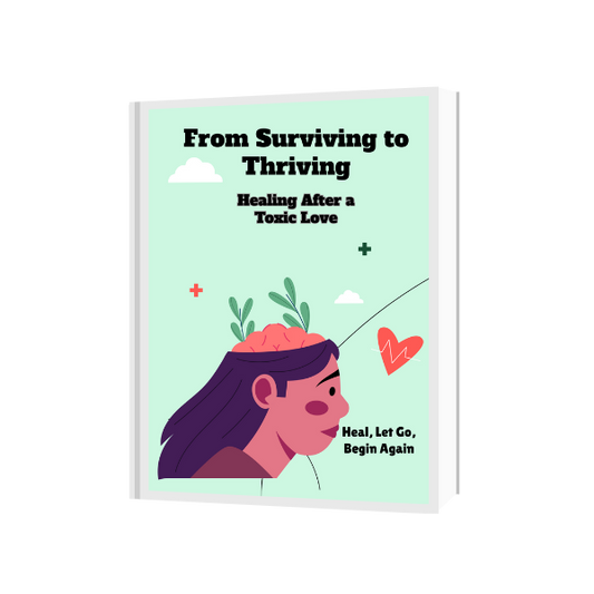 From Surviving to Thriving  Healing After a Toxic Love